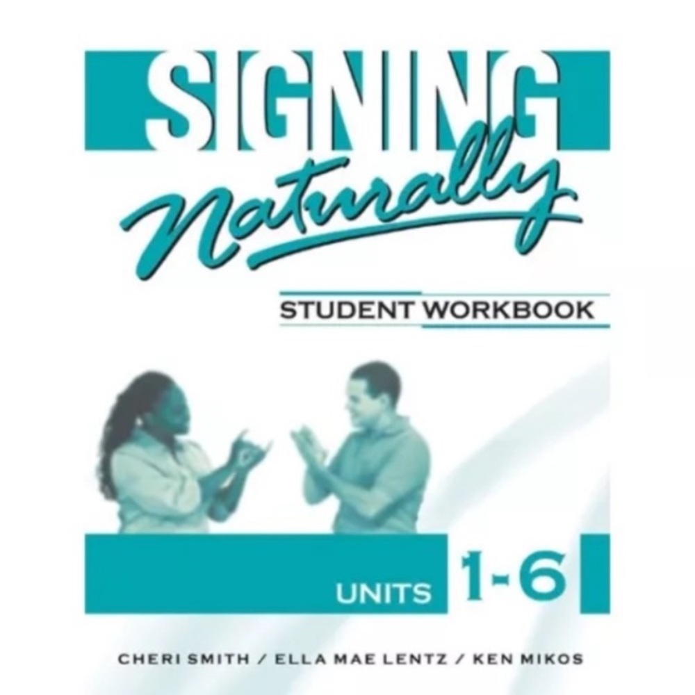 Signing Naturally Student Workbook Units 1-6